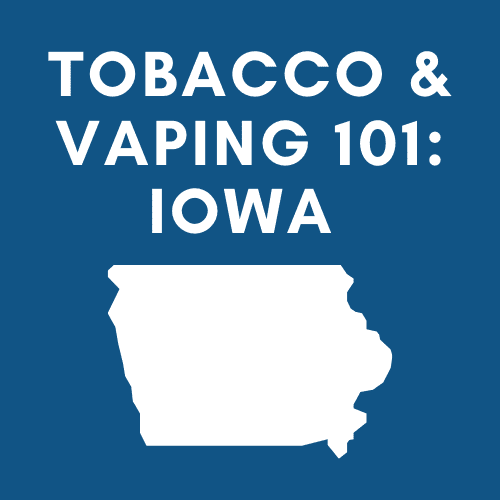 Tobacco & Vaping 101: Iowa