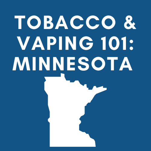 Tobacco & Vaping 101: Minnesota
